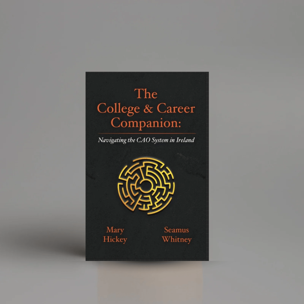 The College & Career Companion Book helping students and parents navigate the CAO system in Ireland by Mary Hickey Career Consultant and Seamus Whitney Career Consultant